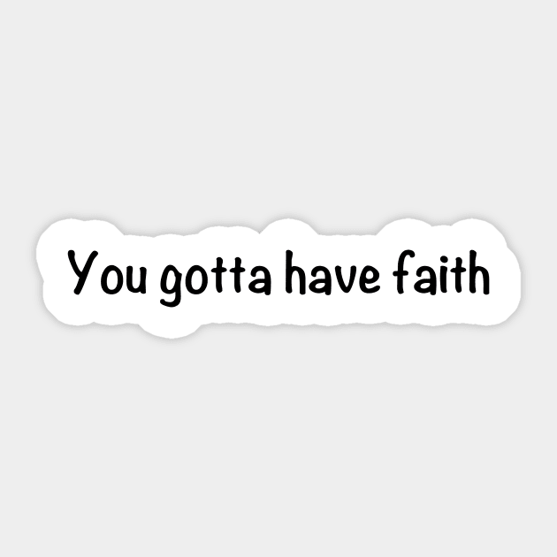 You gotta have faith Sticker by Humoratologist